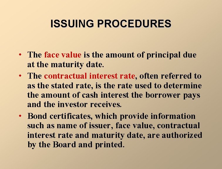 ISSUING PROCEDURES • The face value is the amount of principal due at the