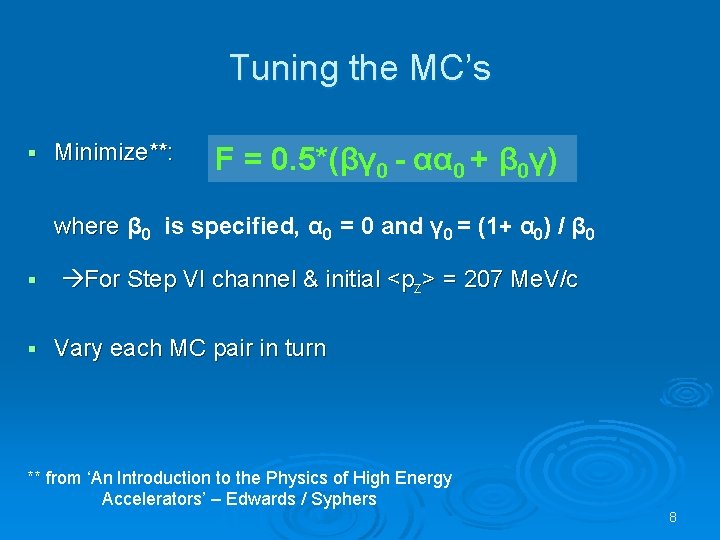 Tuning the MC’s § Minimize**: F = 0. 5*(βγ 0 - αα 0 +