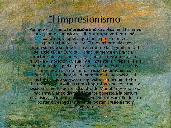 El impresionismo Aunque el término Impresionismo se aplica en diferentes artes como la música