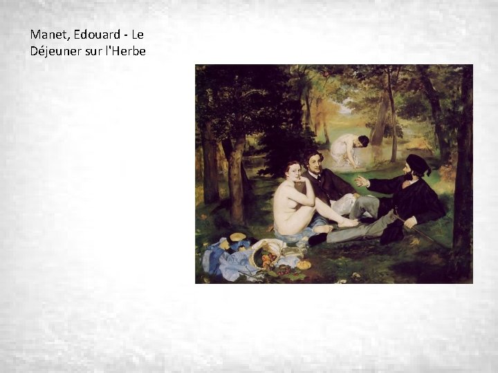 Manet, Edouard - Le Déjeuner sur l'Herbe 