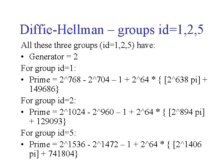 Diffie-Hellman – groups id=1, 2, 5 All these three groups (id=1, 2, 5) have: