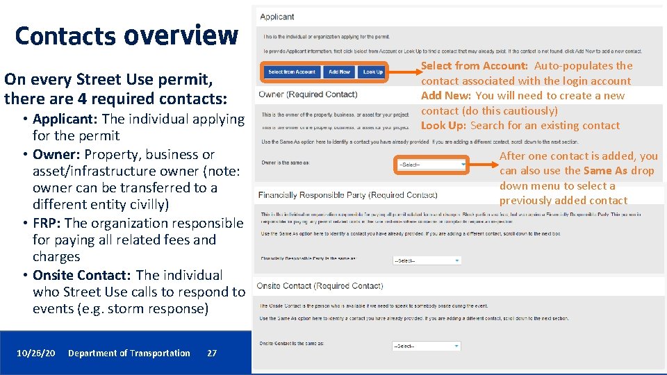 Contacts overview On every Street Use permit, there are 4 required contacts: • Applicant: