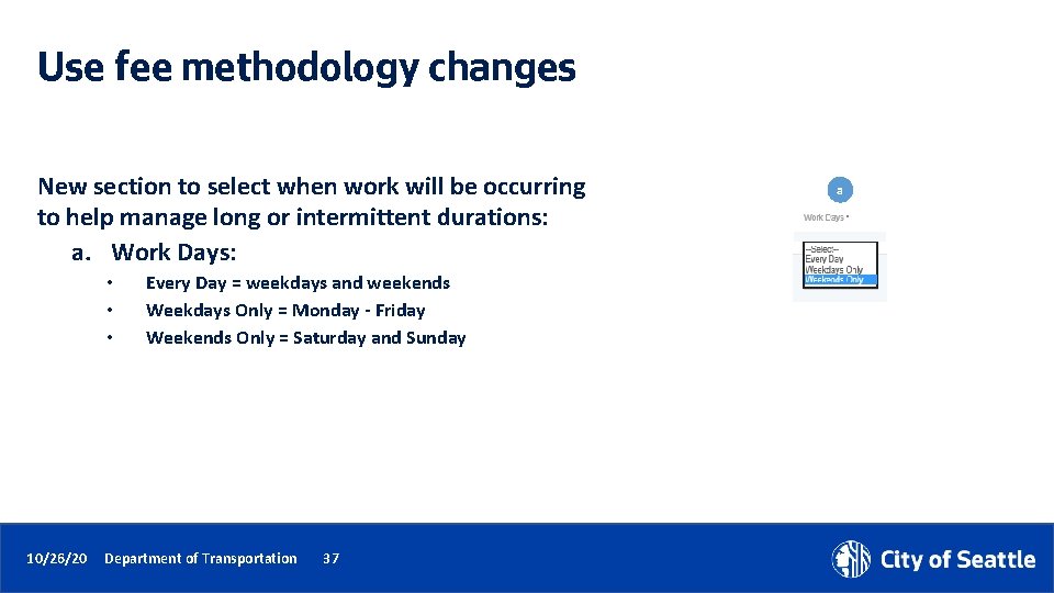 Use fee methodology changes New section to select when work will be occurring to
