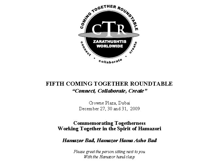 FIFTH COMING TOGETHER ROUNDTABLE “Connect, Collaborate, Create” Crowne Plaza, Dubai December 27, 30 and