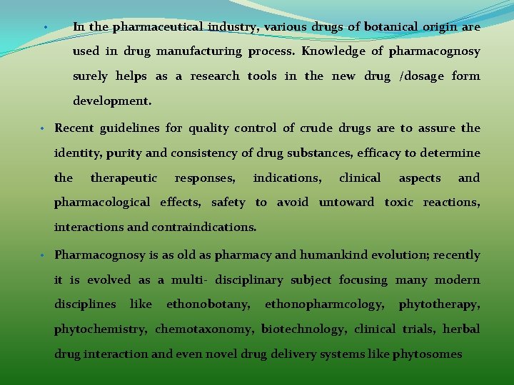  • In the pharmaceutical industry, various drugs of botanical origin are used in