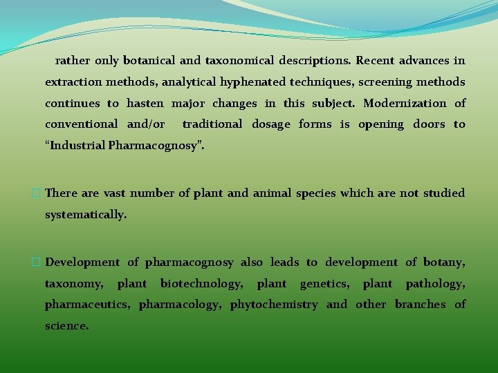  rather only botanical and taxonomical descriptions. Recent advances in extraction methods, analytical hyphenated
