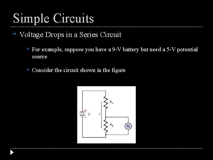 Simple Circuits Voltage Drops in a Series Circuit For example, suppose you have a