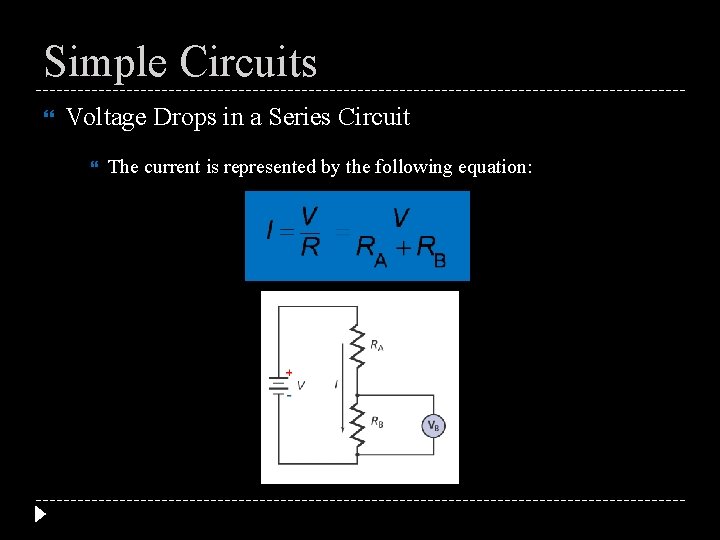 Simple Circuits Voltage Drops in a Series Circuit The current is represented by the