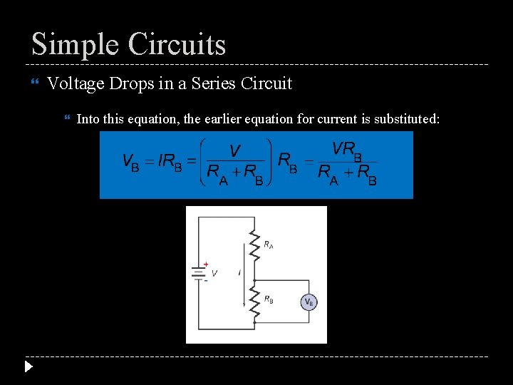 Simple Circuits Voltage Drops in a Series Circuit Into this equation, the earlier equation