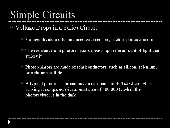 Simple Circuits Voltage Drops in a Series Circuit Voltage dividers often are used with