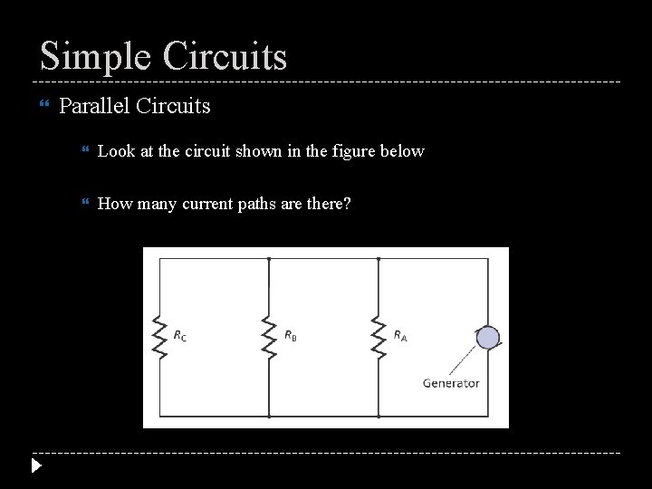 Simple Circuits Parallel Circuits Look at the circuit shown in the figure below How