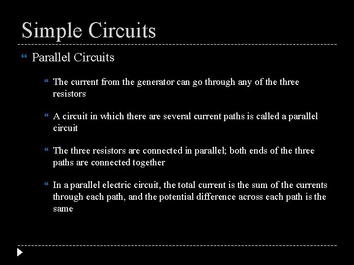 Simple Circuits Parallel Circuits The current from the generator can go through any of