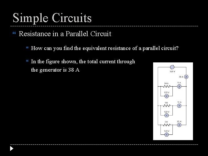 Simple Circuits Resistance in a Parallel Circuit How can you find the equivalent resistance