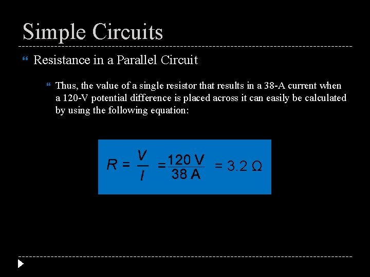 Simple Circuits Resistance in a Parallel Circuit Thus, the value of a single resistor