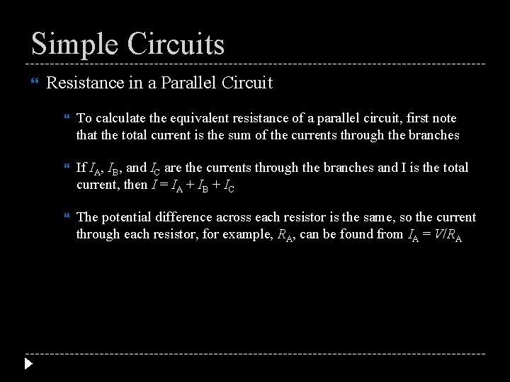 Simple Circuits Resistance in a Parallel Circuit To calculate the equivalent resistance of a