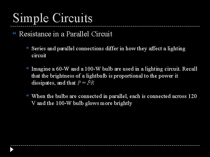 Simple Circuits Resistance in a Parallel Circuit Series and parallel connections differ in how