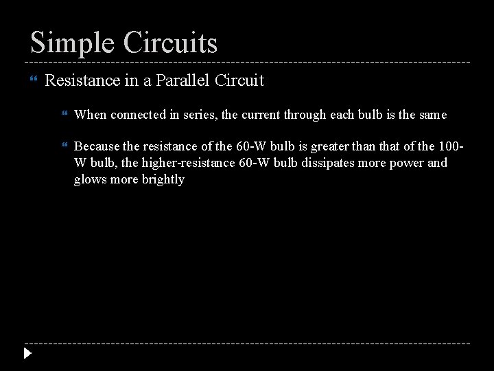 Simple Circuits Resistance in a Parallel Circuit When connected in series, the current through