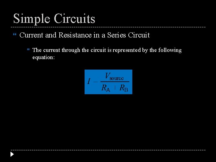 Simple Circuits Current and Resistance in a Series Circuit The current through the circuit