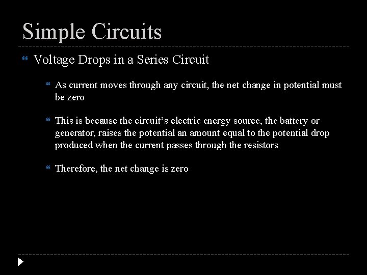 Simple Circuits Voltage Drops in a Series Circuit As current moves through any circuit,