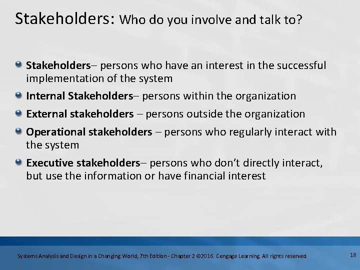 Stakeholders: Who do you involve and talk to? Stakeholders– persons who have an interest