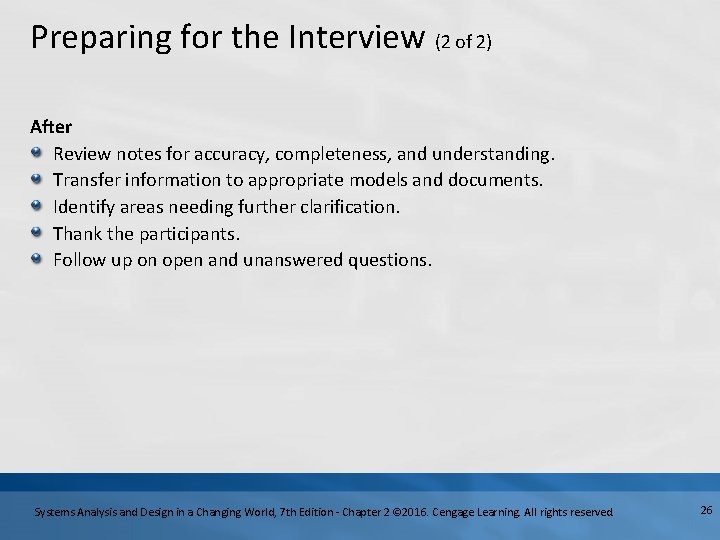 Preparing for the Interview (2 of 2) After Review notes for accuracy, completeness, and