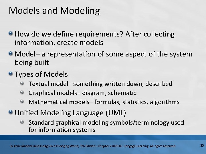 Models and Modeling How do we define requirements? After collecting information, create models Model–