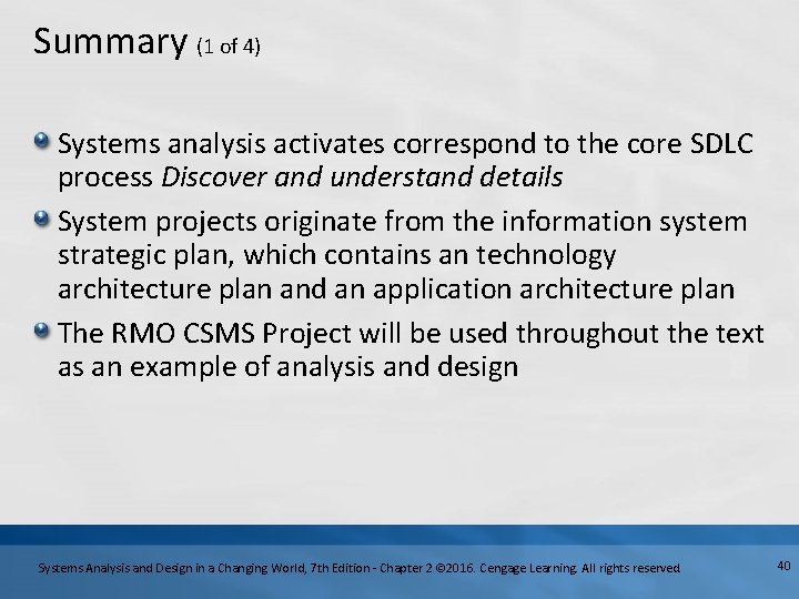 Summary (1 of 4) Systems analysis activates correspond to the core SDLC process Discover