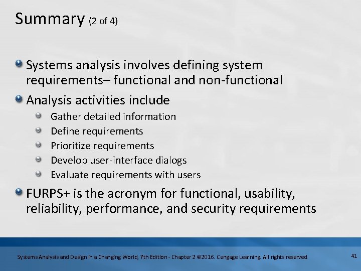 Summary (2 of 4) Systems analysis involves defining system requirements– functional and non-functional Analysis