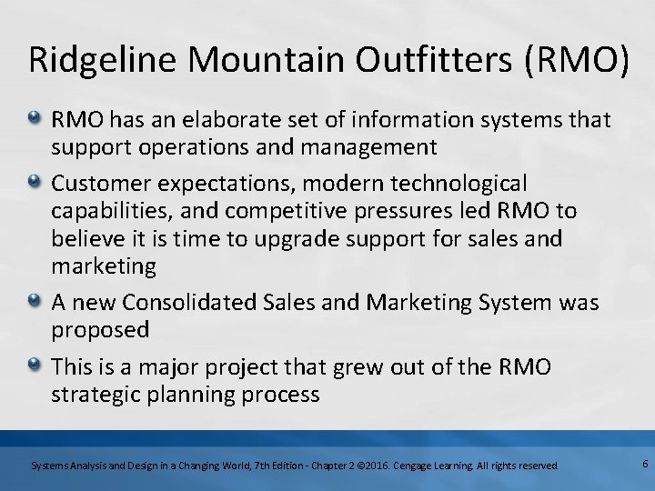 Ridgeline Mountain Outfitters (RMO) RMO has an elaborate set of information systems that support