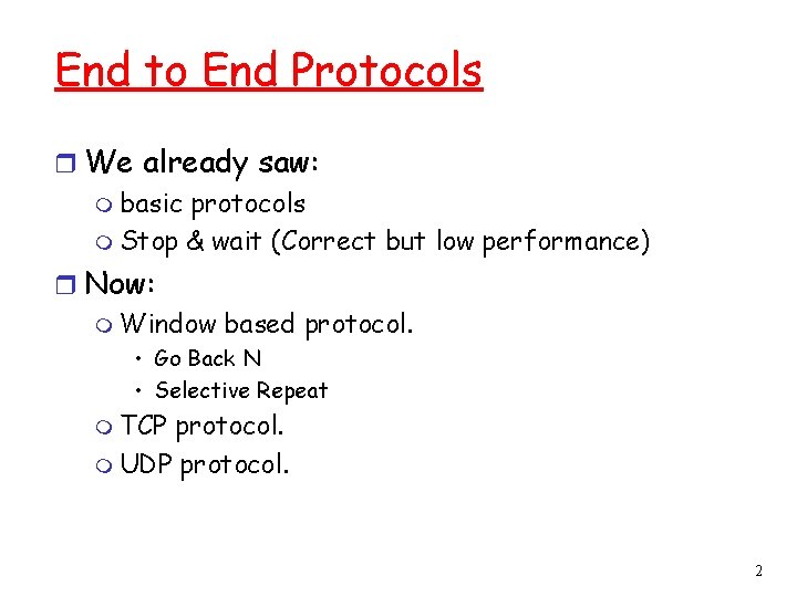 End to End Protocols r We already saw: m basic protocols m Stop &