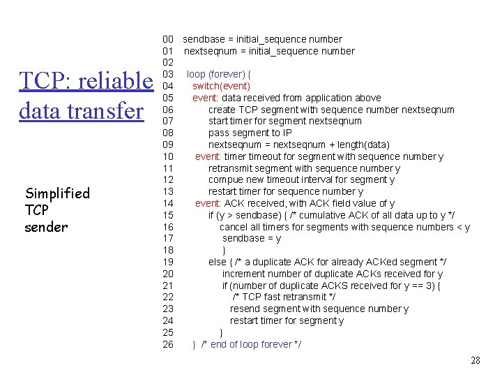 TCP: reliable data transfer Simplified TCP sender 00 sendbase = initial_sequence number 01 nextseqnum