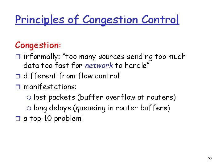 Principles of Congestion Control Congestion: r informally: “too many sources sending too much data