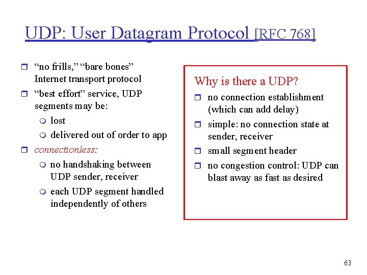 UDP: User Datagram Protocol [RFC 768] r “no frills, ” “bare bones” Internet transport