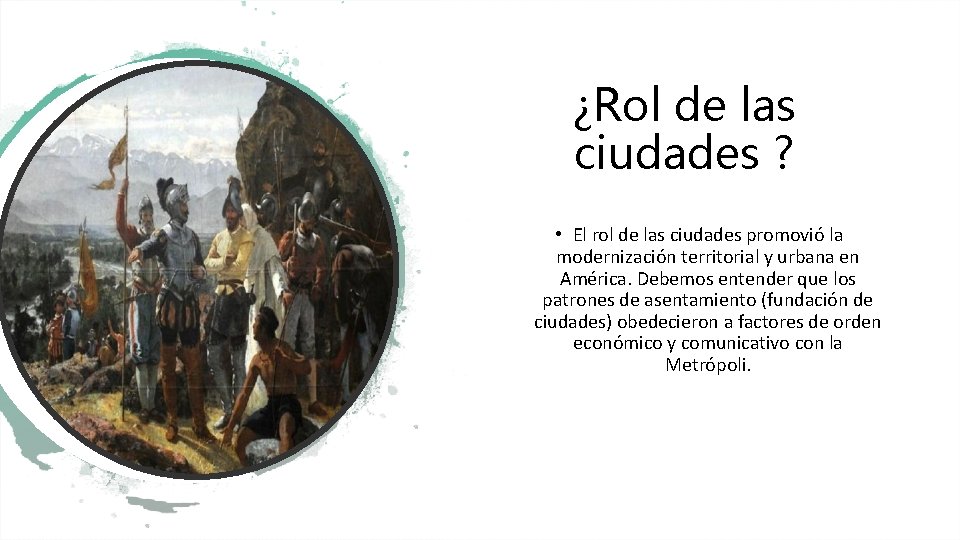 ¿Rol de las ciudades ? • El rol de las ciudades promovió la modernización