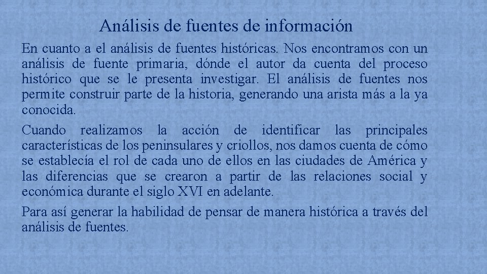 Análisis de fuentes de información En cuanto a el análisis de fuentes históricas. Nos