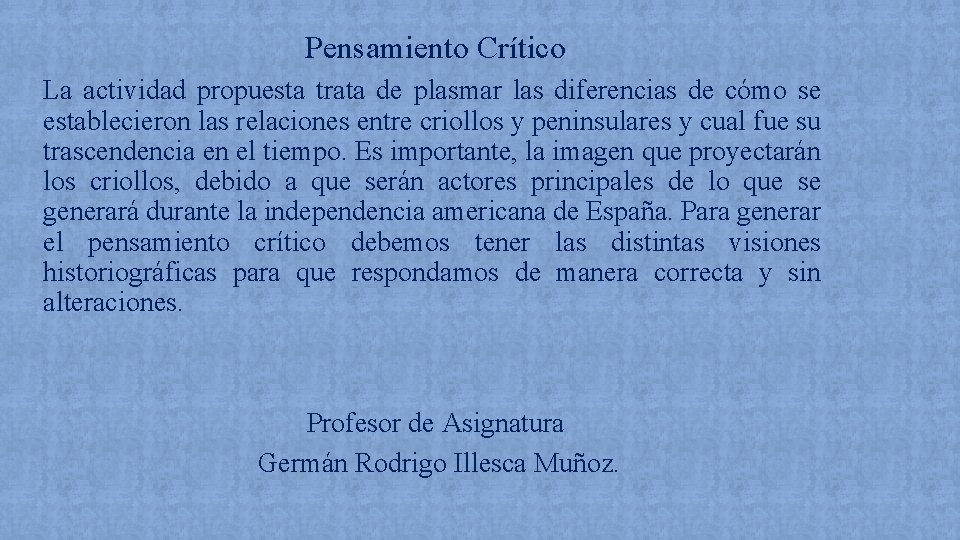Pensamiento Crítico La actividad propuesta trata de plasmar las diferencias de cómo se establecieron