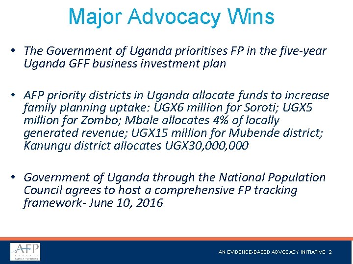 Major Advocacy Wins • The Government of Uganda prioritises FP in the five-year Uganda