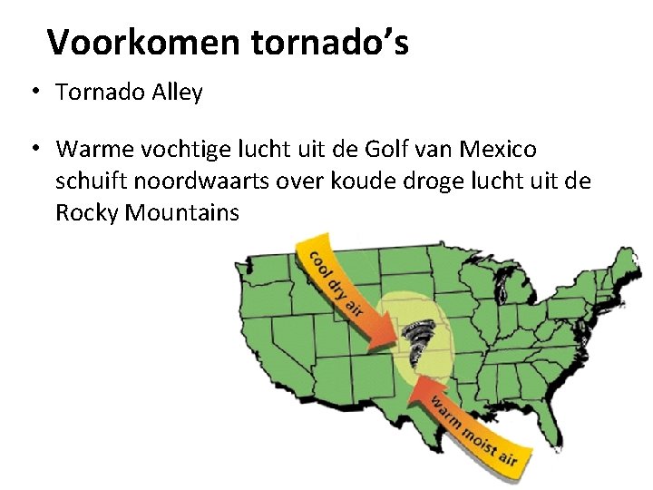 Voorkomen tornado’s • Tornado Alley • Warme vochtige lucht uit de Golf van Mexico