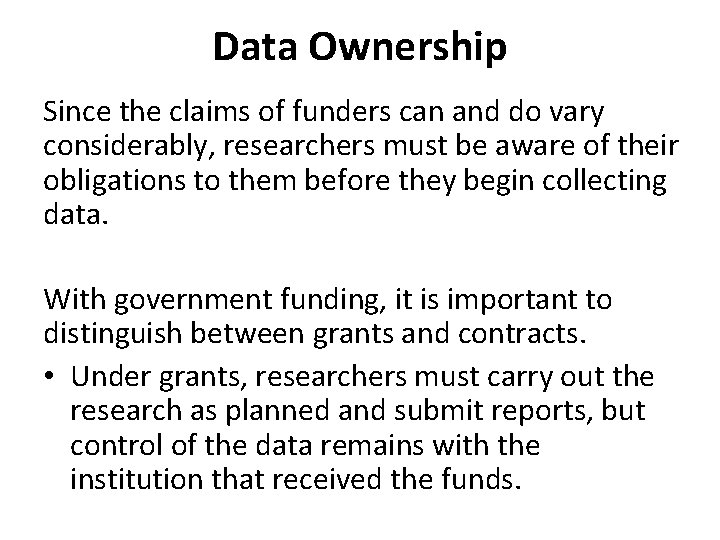 Data Ownership Since the claims of funders can and do vary considerably, researchers must Data Ownership Since the claims of funders can and do vary considerably, researchers must
