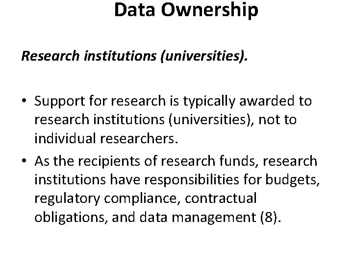 Data Ownership Research institutions (universities). • Support for research is typically awarded to research Data Ownership Research institutions (universities). • Support for research is typically awarded to research