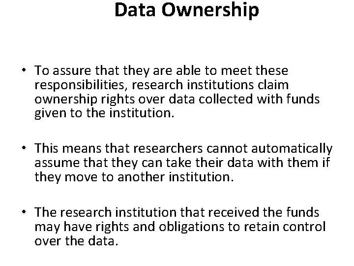 Data Ownership • To assure that they are able to meet these responsibilities, research Data Ownership • To assure that they are able to meet these responsibilities, research