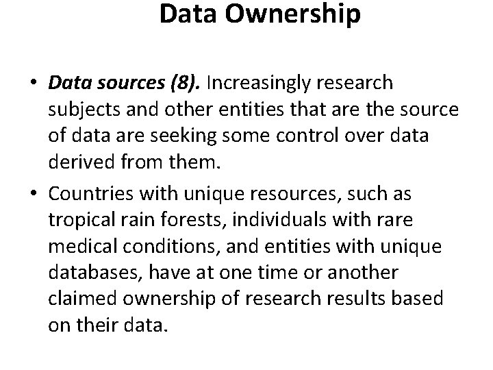 Data Ownership • Data sources (8). Increasingly research subjects and other entities that are Data Ownership • Data sources (8). Increasingly research subjects and other entities that are