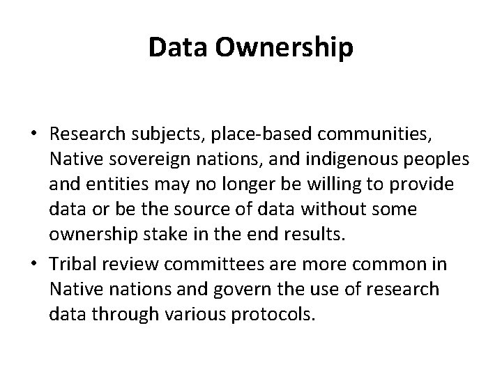 Data Ownership • Research subjects, place-based communities, Native sovereign nations, and indigenous peoples and Data Ownership • Research subjects, place-based communities, Native sovereign nations, and indigenous peoples and