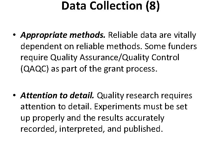 Data Collection (8) • Appropriate methods. Reliable data are vitally dependent on reliable methods. Data Collection (8) • Appropriate methods. Reliable data are vitally dependent on reliable methods.