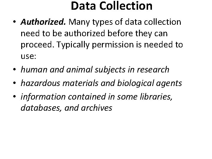 Data Collection • Authorized. Many types of data collection need to be authorized before Data Collection • Authorized. Many types of data collection need to be authorized before