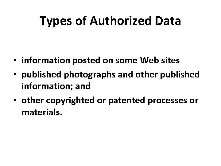 Types of Authorized Data • information posted on some Web sites • published photographs Types of Authorized Data • information posted on some Web sites • published photographs