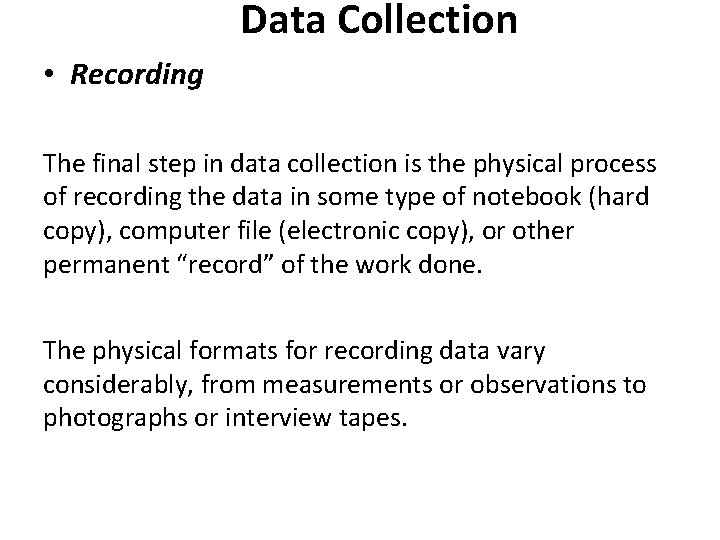 Data Collection • Recording The final step in data collection is the physical process Data Collection • Recording The final step in data collection is the physical process