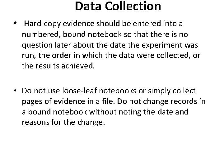 Data Collection • Hard-copy evidence should be entered into a numbered, bound notebook so Data Collection • Hard-copy evidence should be entered into a numbered, bound notebook so