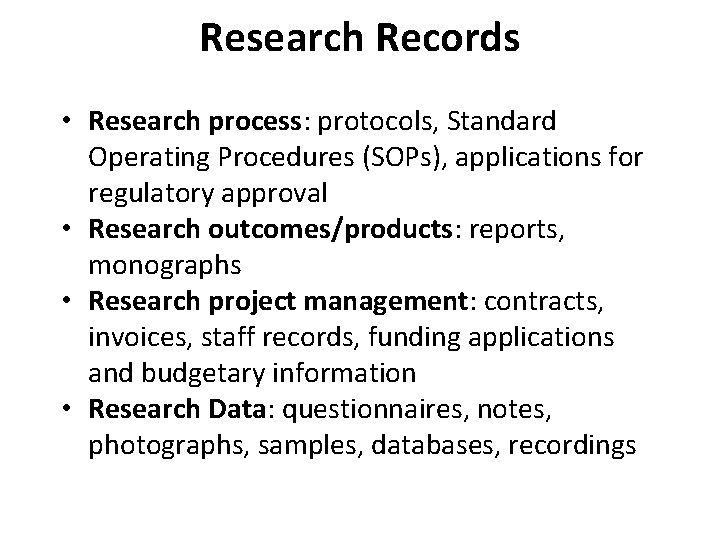 Research Records • Research process: protocols, Standard Operating Procedures (SOPs), applications for regulatory approval Research Records • Research process: protocols, Standard Operating Procedures (SOPs), applications for regulatory approval