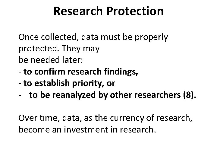 Research Protection Once collected, data must be properly protected. They may be needed later: Research Protection Once collected, data must be properly protected. They may be needed later: